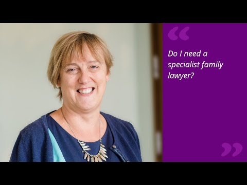 Do I need a specialist family lawyer?